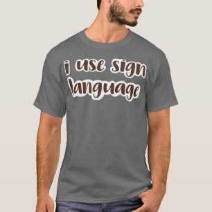 i use sign language dark brown T-Shirt