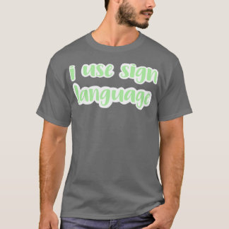 i use sign language light green T-Shirt