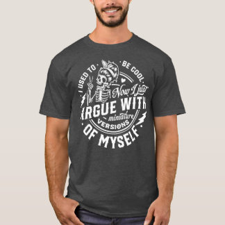 I Use To Be Cool Now I Just Argue with Miniature v T-Shirt