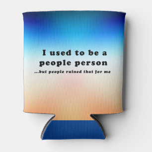 I used to be a People Person... Can Cooler