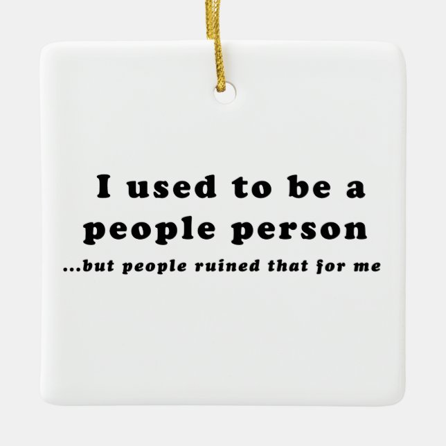 I used to be a People Person... Ceramic Ornament (Front)