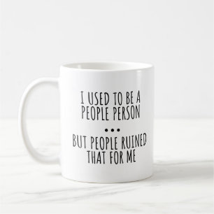 I USED TO BE A PEOPLE PERSON COFFEE MUG