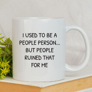 I Used to Be a People Person Funny Sarcastic Mug