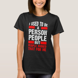 I Used To Be A People Person Introvert 2 T-Shirt