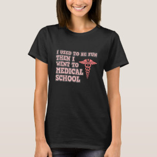 I Used To Be Fun Med School Medical Students Docto T-Shirt