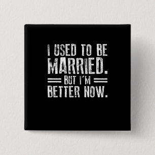 I Used To Be Married But I'm Better Now 15 Cm Square Badge