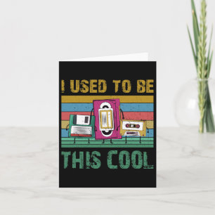 I Used To Be This Cool Old Technology 90s Retro Gi Card