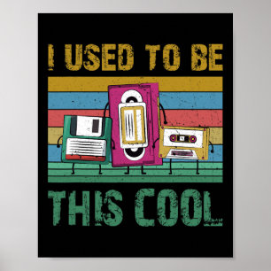 I Used To Be This Cool Old Technology 90s Retro Gi Poster