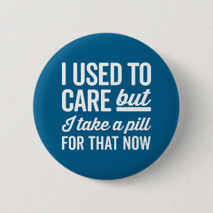 I Used To Care Funny Quote 6 Cm Round Badge
