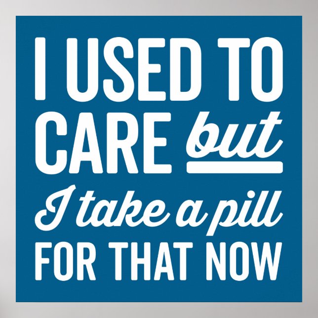 I Used To Care Funny Quote Poster (Front)