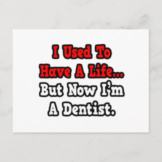 I Used to Have a Life...Dentist Postcard