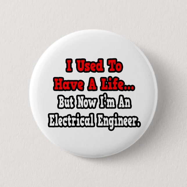 I Used to Have a Life...Electrical Engineer 6 Cm Round Badge (Front)