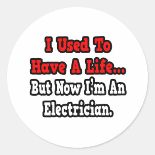 I Used to Have a Life...Electrician Classic Round Sticker
