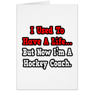 I Used to Have a Life...Hockey Coach
