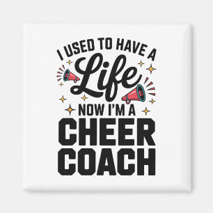 I Used To Have A Life Now I'm A Cheer Coach Magnet