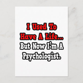 I Used to Have a Life...Psychologist Postcard