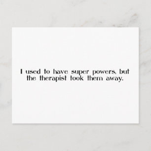 I used to have super powers... therapist took them postcard