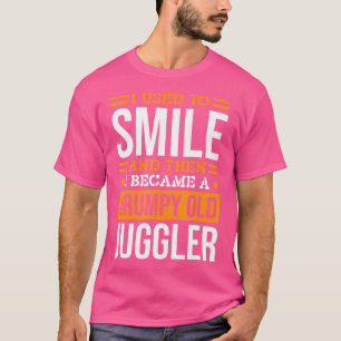 I Used To Smile Juggler For Juggling And Juggling T-Shirt