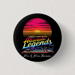 I Used to Work with Absolute Legends 3 Cm Round Badge