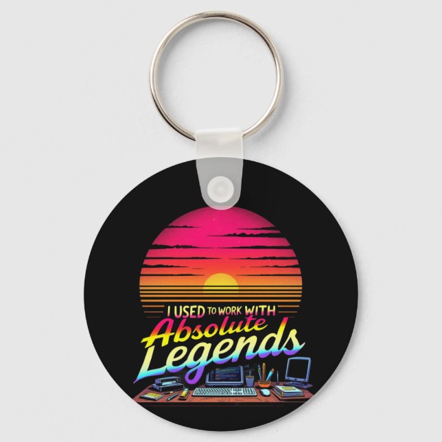 I Used to Work with Absolute Legends Key Ring (Front)