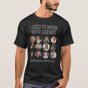I Used To Work With Legends 12 Coworker Photo T-Shirt
