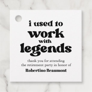 I Used To Work With Legends Funny Retirement Favour Tags
