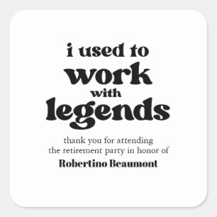 I Used To Work With Legends Funny Retirement Square Sticker