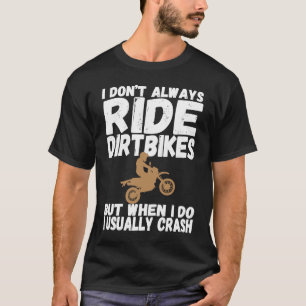 I Usually Crash  Dirt Bike Klutz Accident Prone Ri T-Shirt