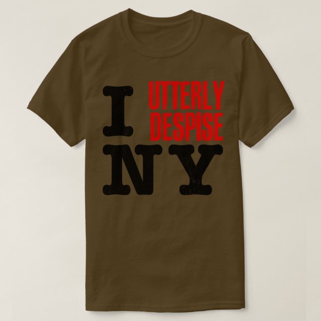 I Utterly Despise New York T-Shirt (Design Front)