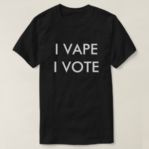 I VAPE I VOTE T-Shirt