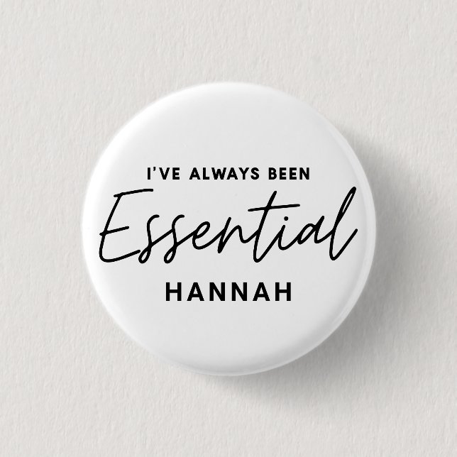 I’ve always been essential modern fun typography 3 cm round badge (Front)