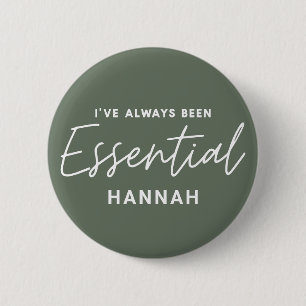 I’ve always been essential modern fun typography 6 cm round badge