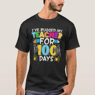 I ve Bugged My Teacher for 100 Days of School Boy T-Shirt