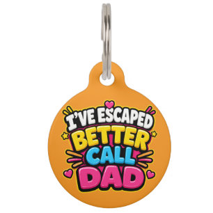 I’ve Escaped Better Call Dad Funny Dog Tag