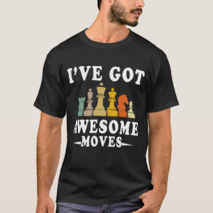 I_ve Got Awesome Moves Chess Player Funny T-Shirt