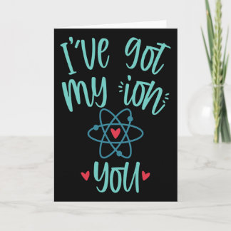 I’ve Got My Ion You Funny Chemistry Valentine  Card