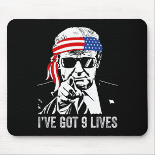 I’ve Got Nine Lives - Trump Funny Mouse Pad