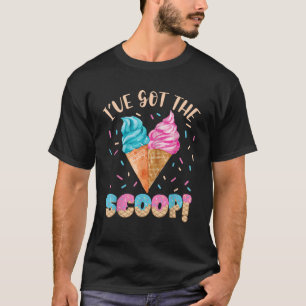 I ve Got the Scoop Gender Reveal Ice Cream Themed T-Shirt