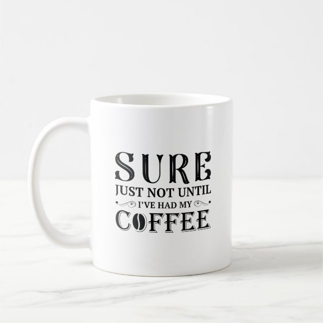 I’ve Had My Coffee Mug (Left)