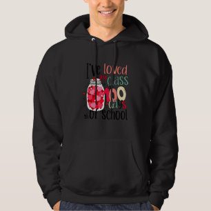 I Ve Loved My Class For 100 Days Of School 100th D Hoodie