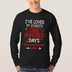 I Ve Loved My Students 100 Days 1st Grade Teacher T-Shirt