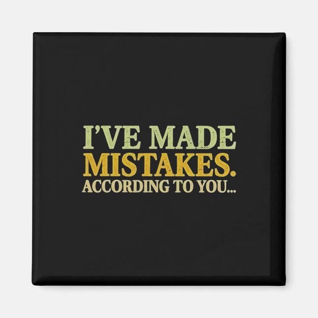 I’ve Made Mistakes According To You _1  Magnet (Front)