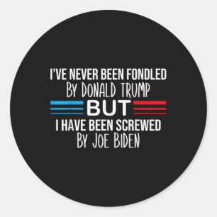 I’ve Never Been Fondled By Donald Trump But Classic Round Sticker