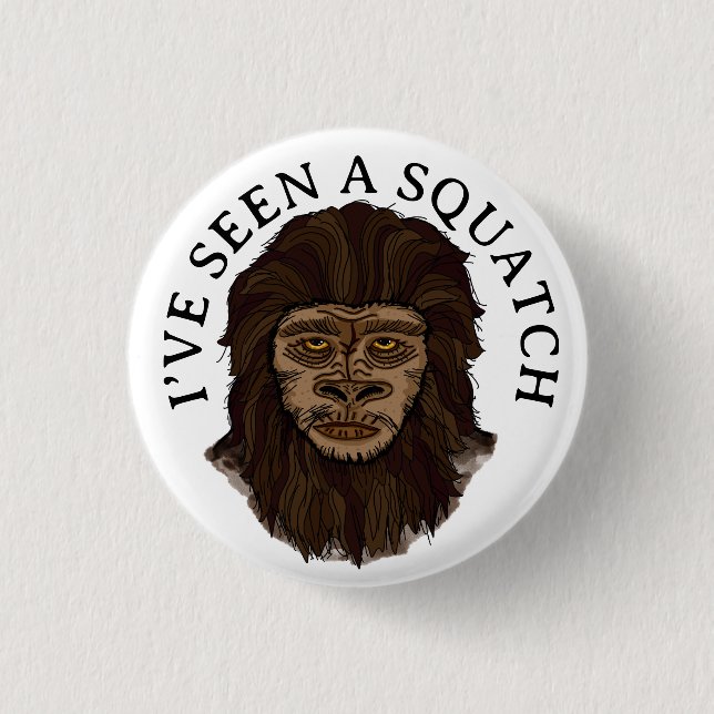 I’ve Seen a Squatch 3 Cm Round Badge (Front)