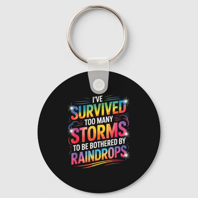 I’ve Survived Many Storms, Inspirational Motivatio Key Ring (Front)