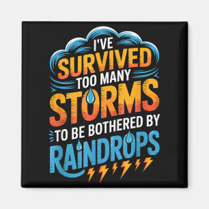 I’ve Survived Many Storms, Inspiring Motivational  Magnet