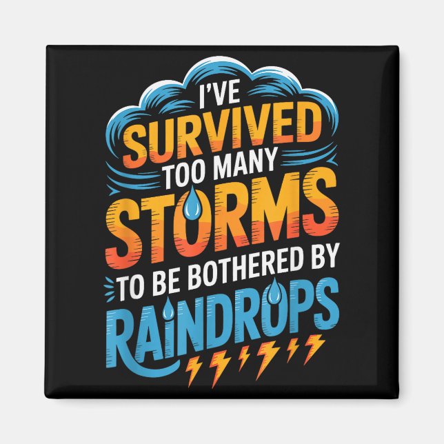 I’ve Survived Many Storms, Inspiring Motivational  Magnet (Front)