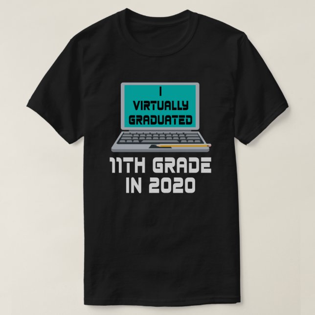 I Virtually Graduated 11TH GRADE in 2020 T-Shirt (Design Front)