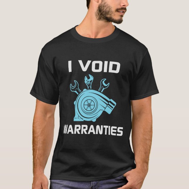 I Void Warranties - Funny Dad Gift T-Shirt (Front)