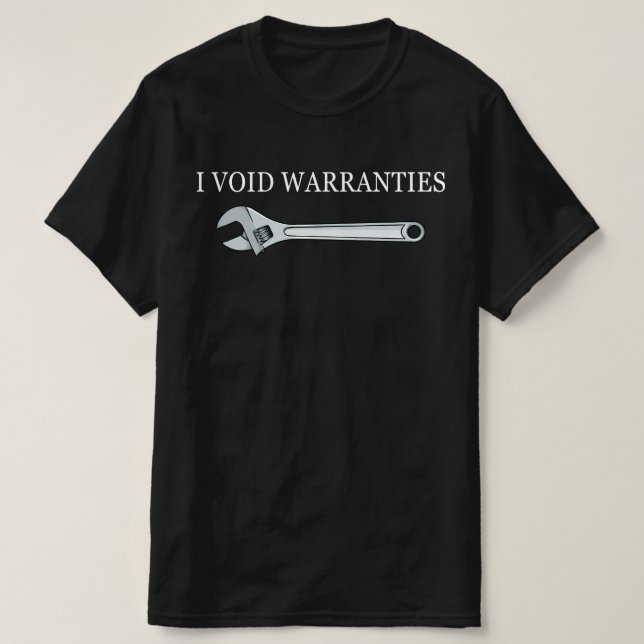 I Void Warranties T-Shirt (Design Front)
